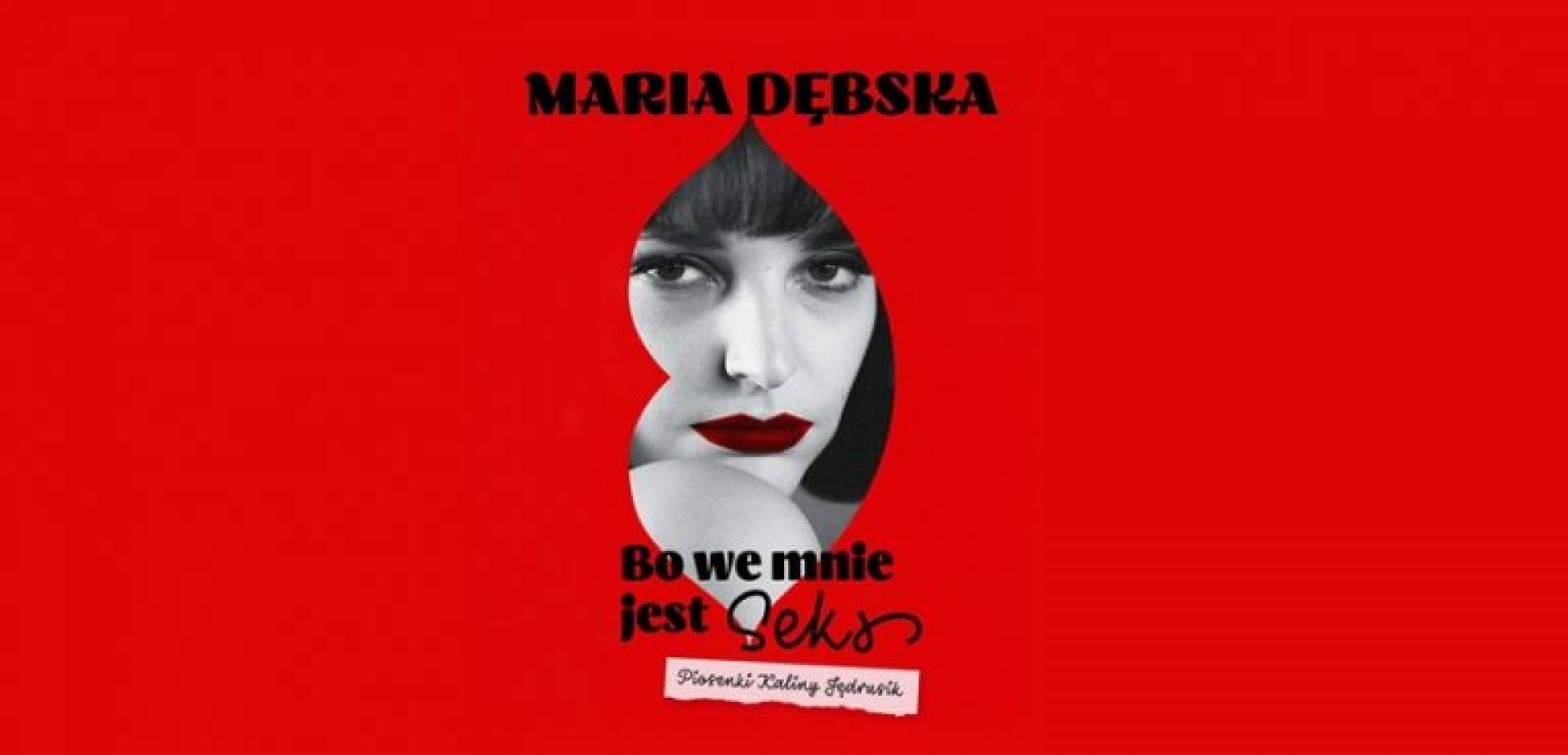 Maria Dębska: „Bo we mnie jest seks”