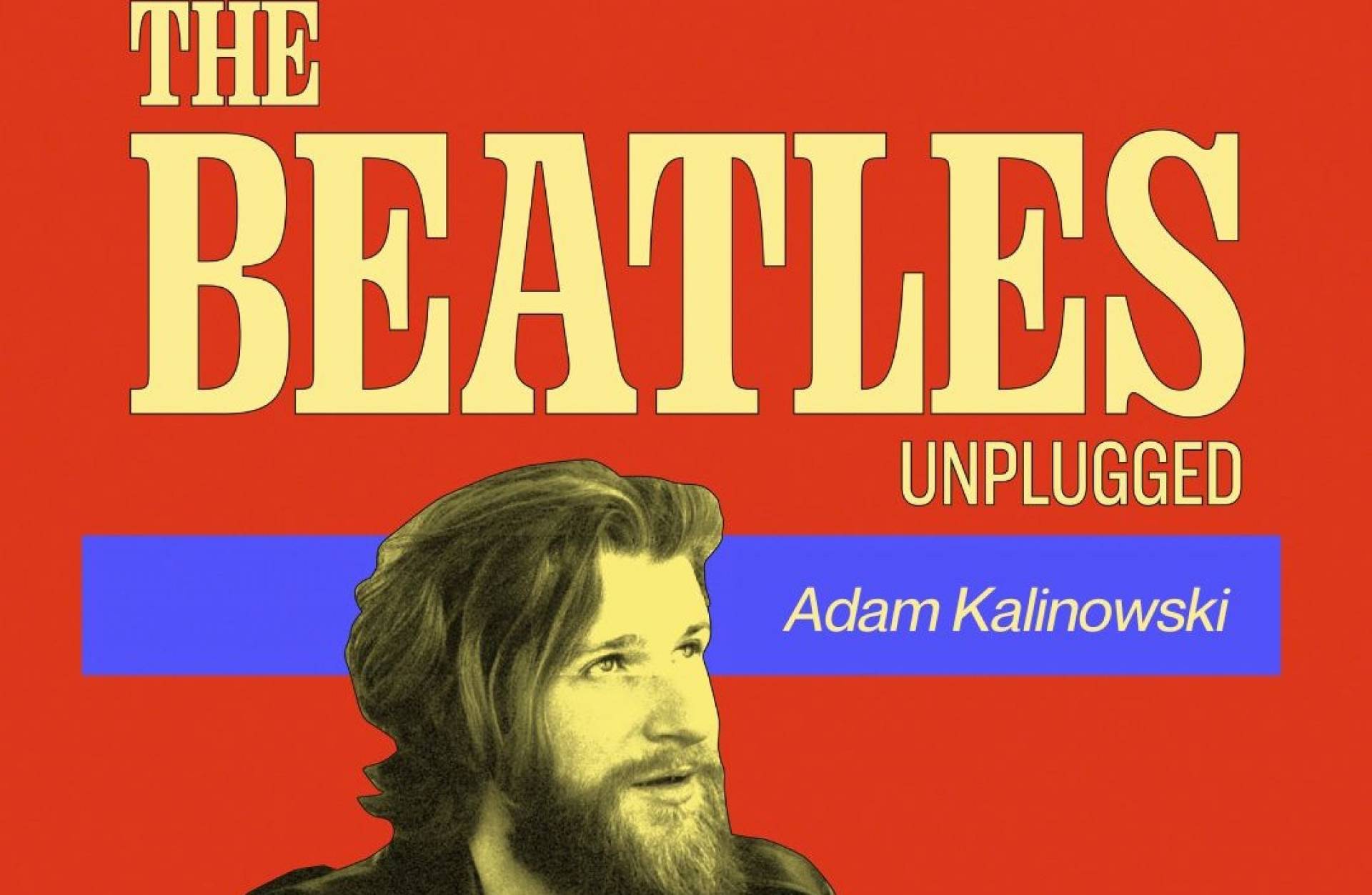 The Beatles Unplugged by Adam Kalinowski